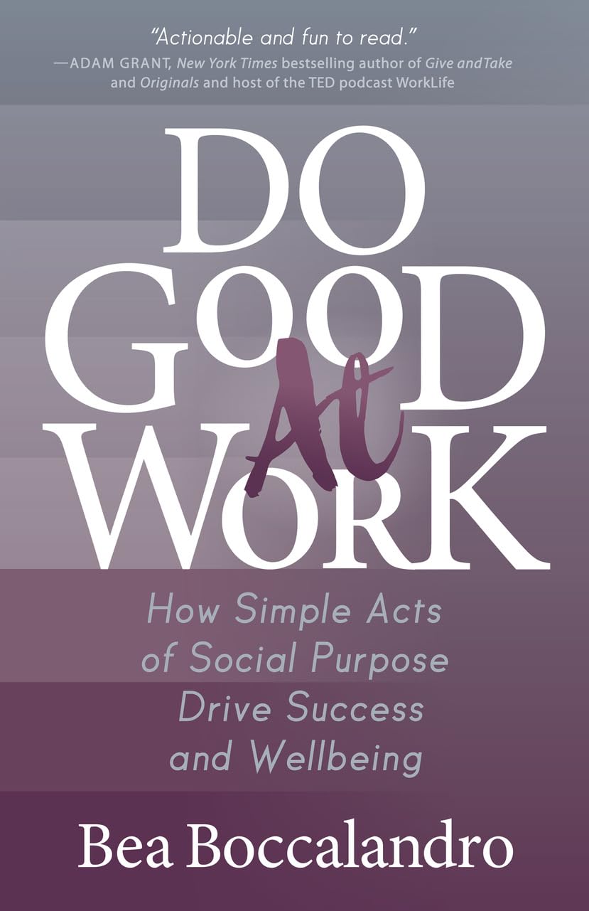Do Good At Work: How Simple Acts of Social Purpose Drive Success and Wellbeing,Used