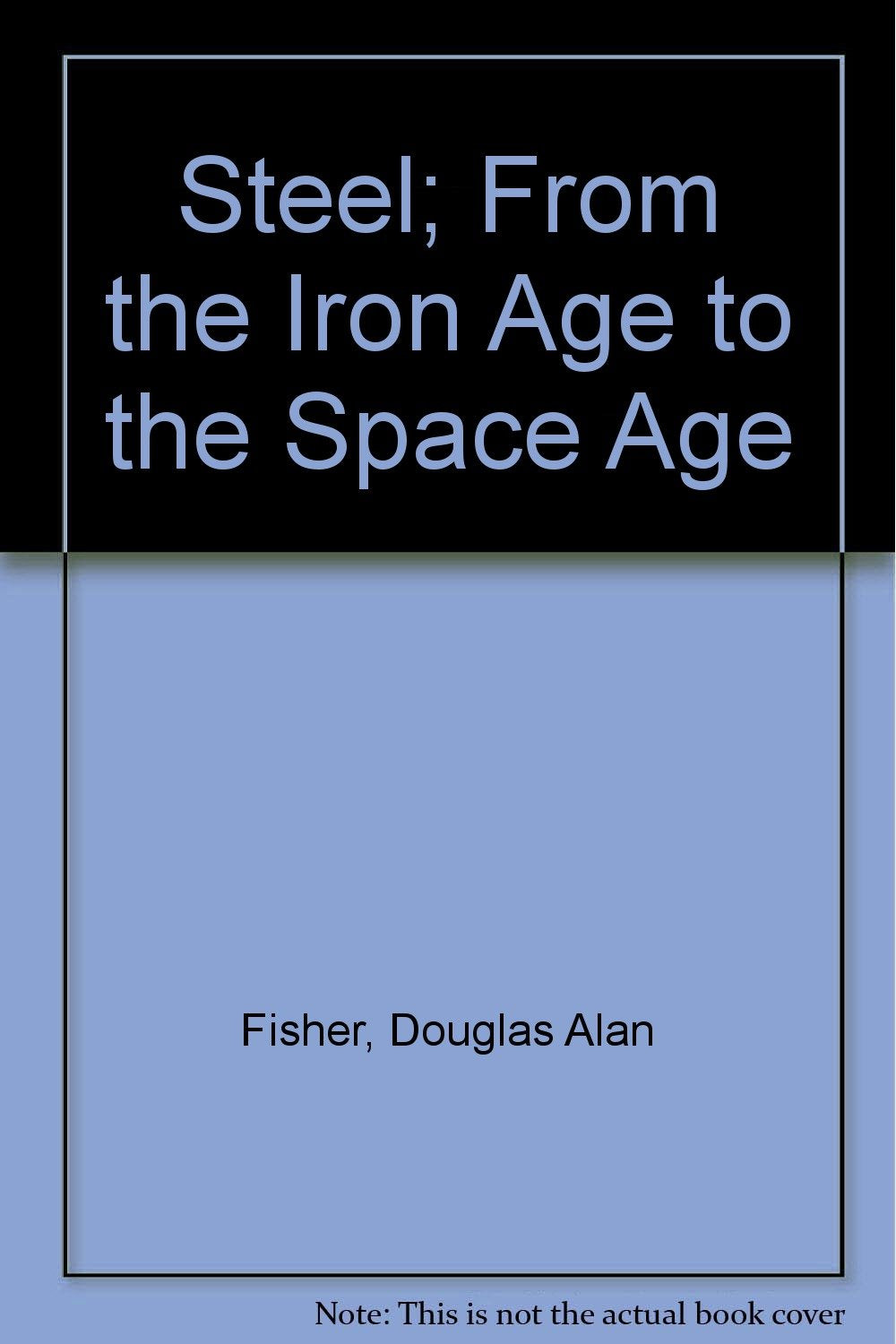 Steel; From the Iron Age to the Space Age,Used