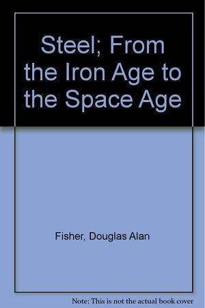 Steel; From the Iron Age to the Space Age,Used
