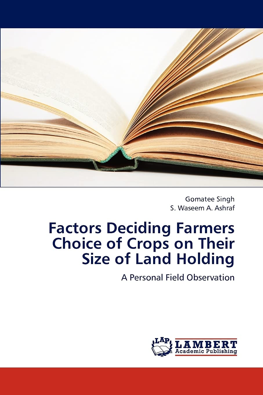 Factors Deciding Farmers Choice of Crops on Their Size of Land Holding: A Personal Field Observation,Used