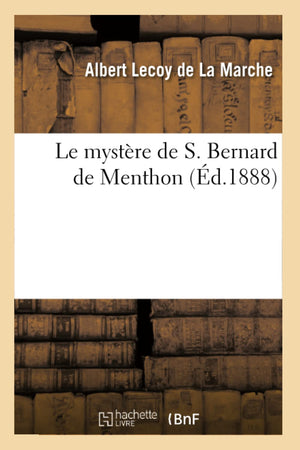Le Mystre De S. Bernard De Menthon (D.1888) (Litterature) (French Edition),New