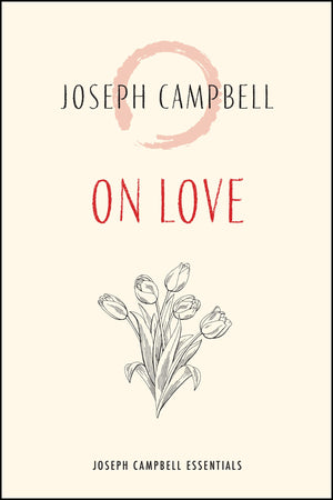 On Love (Joseph Campbell Essentials)