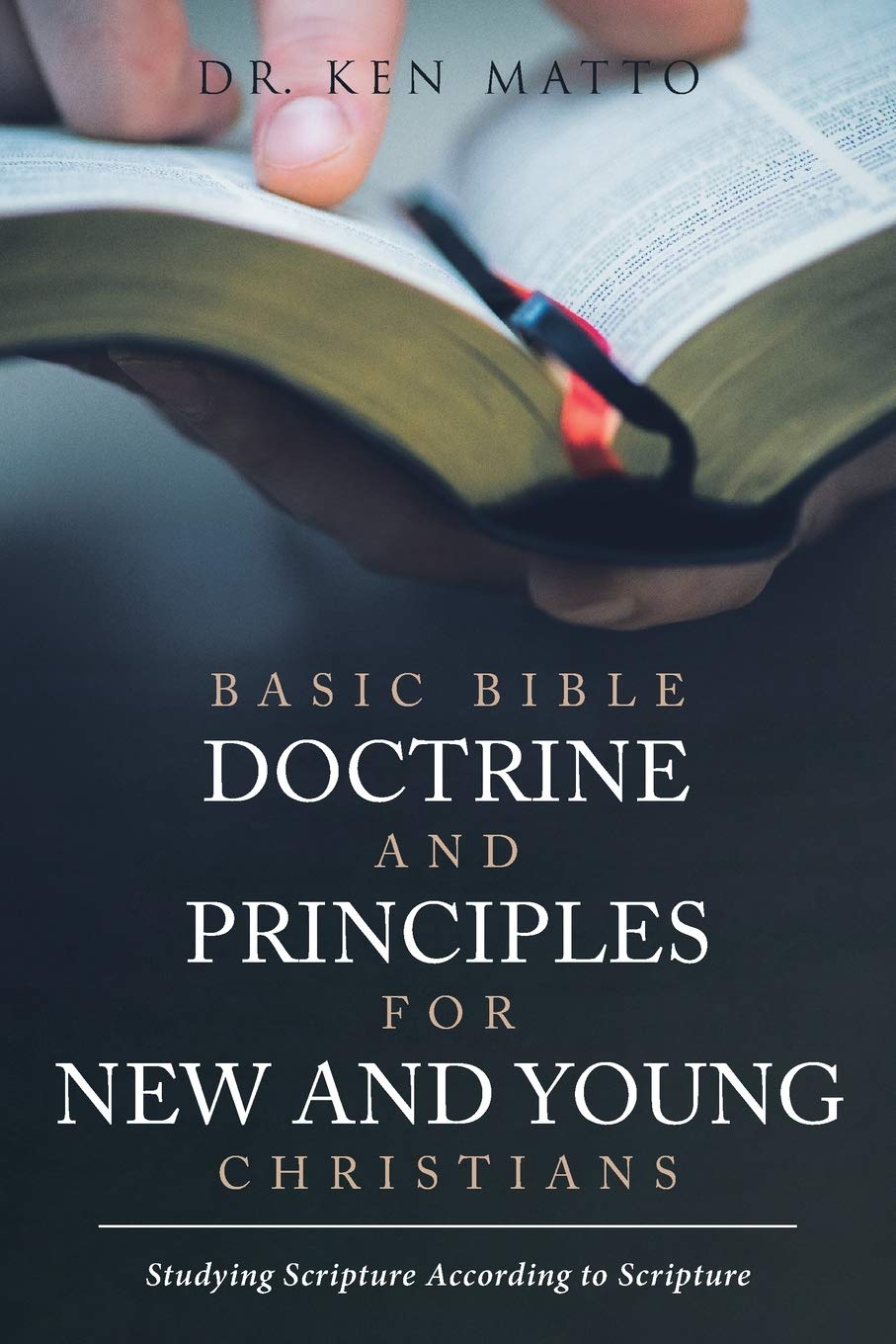 Basic Bible Doctrine and Principles for New and Young Christians: Studying Scripture According to Scripture,Used