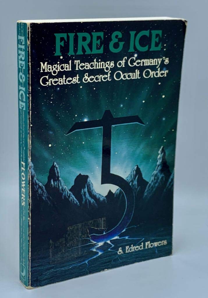 Fire & Ice: Magical Teachings Of Germany'S Greatest Secret Occult Order (Llewellyn'S Teutonic Magick Series)