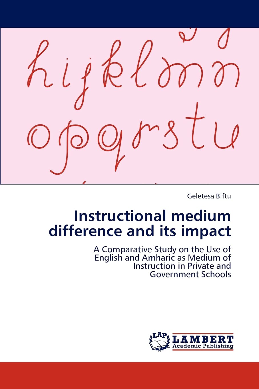 Instructional medium difference and its impact: A Comparative Study on the Use of English and Amharic as Medium of Instruction i,Used