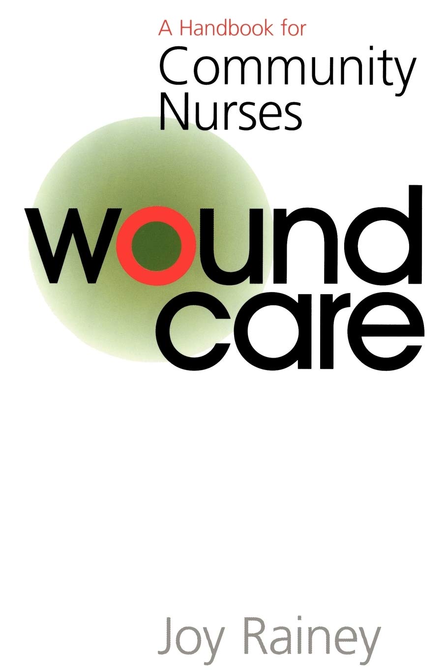 Wound Care: A Handbook for Community Nurses,Used