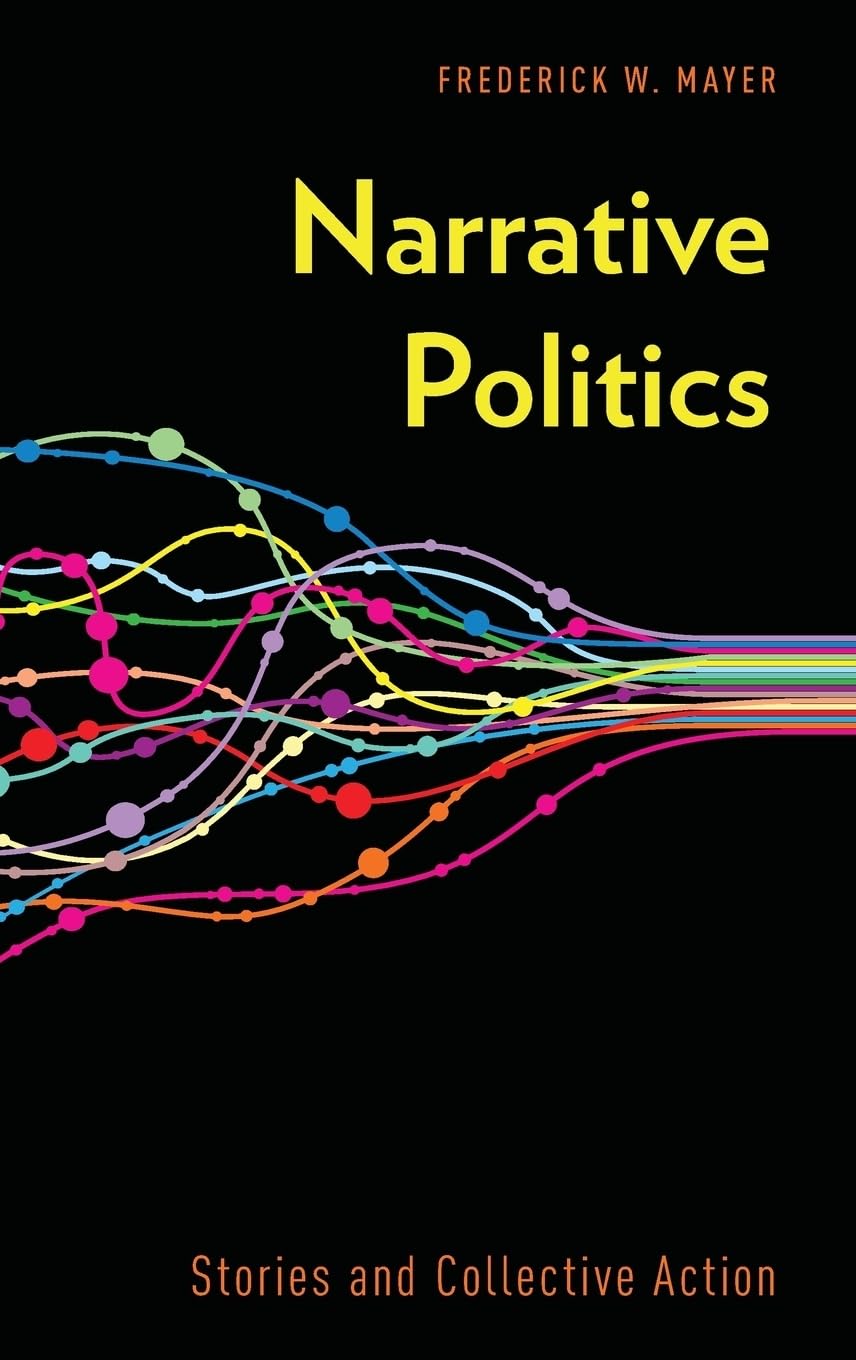 Narrative Politics: Stories And Collective Action,New