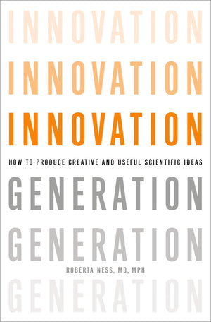 Innovation Generation: How to Produce Creative and Useful Scientific Ideas,New