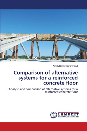 Comparison of alternative systems for a reinforced concrete floor: Analysis and comparison of alternative systems for a reinforc,Used