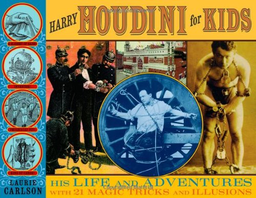 Harry Houdini for Kids: His Life and Adventures with 21 Magic Tricks and Illusions (29) (For Kids series),Used
