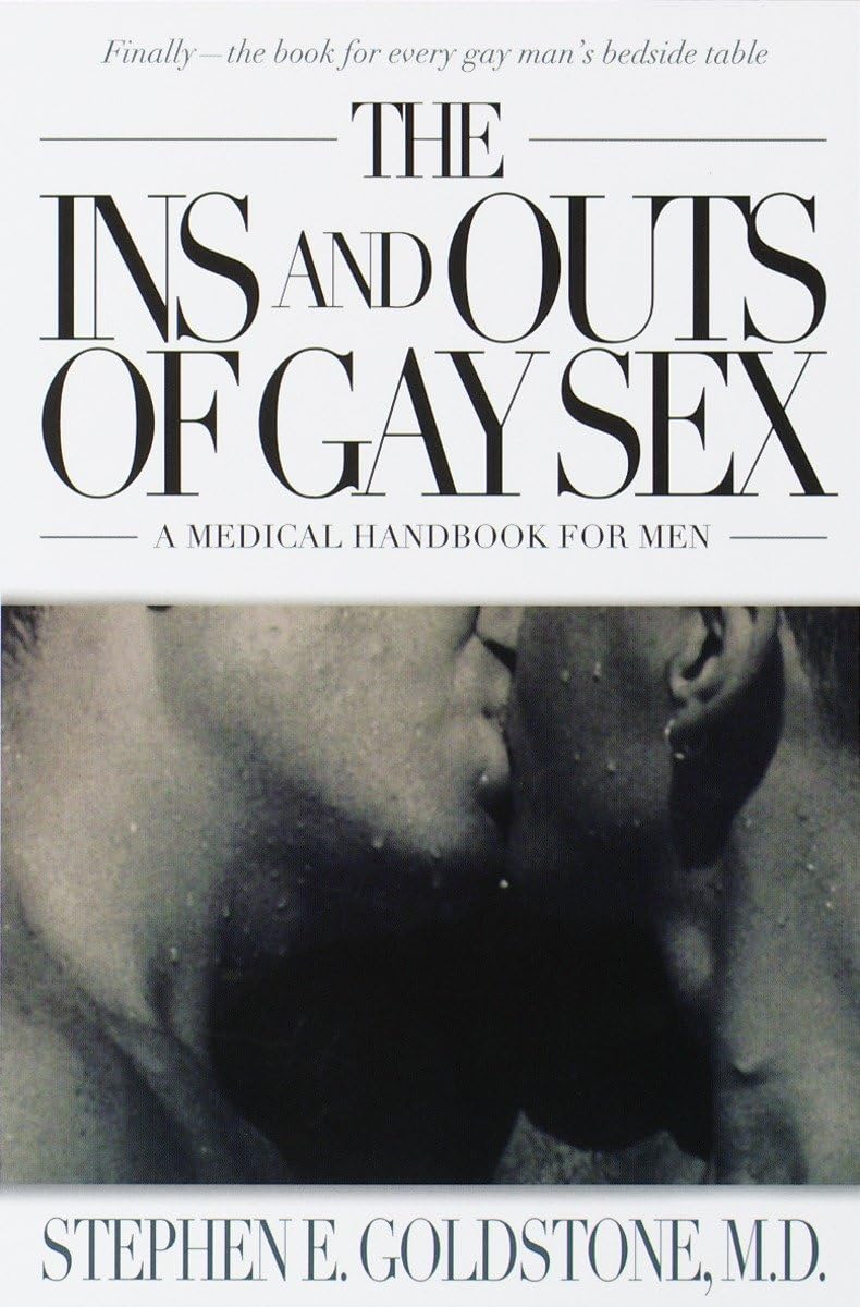 The Ins And Outs Of Gay Sex: A Medical Handbook For Men