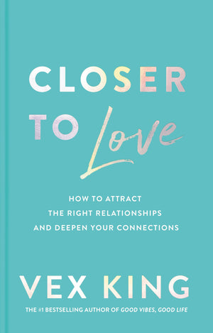 Closer To Love: How To Attract The Right Relationships And Deepen Your Connections,Used