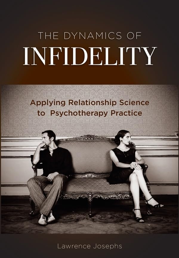 The Dynamics of Infidelity: Applying Relationship Science to Psychotherapy Practice,Used