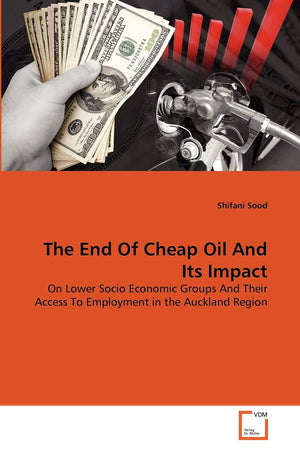 The End Of Cheap Oil And Its Impact: On Lower Socio Economic Groups And Their Access To Employment in the Auckland Region,Used