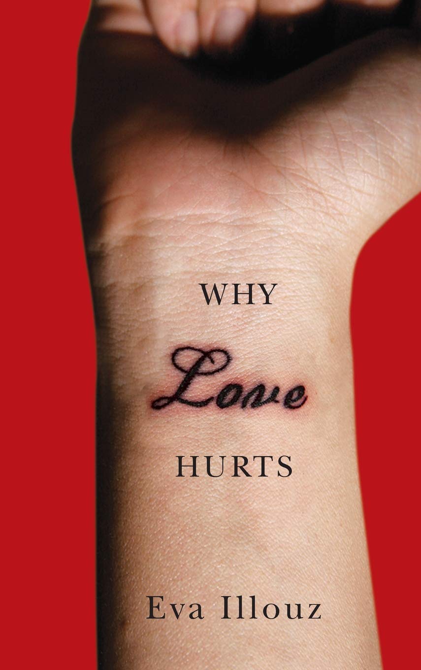 Why Love Hurts: A Sociological Explanation,New