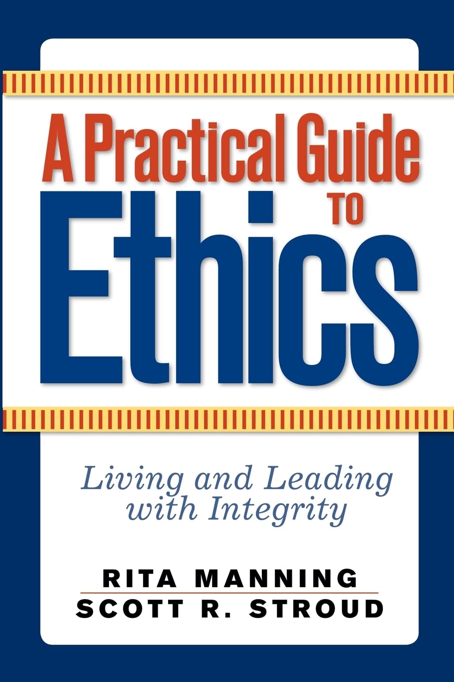 A Practical Guide to Ethics: Living and Leading with Integrity,Used