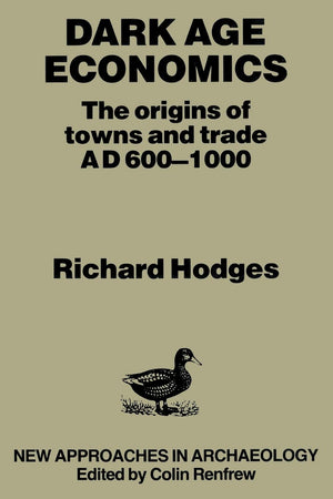 Dark Age Economics: Origins of Towns and Trade, A.D.6001000 (New Approaches in Archaeology),Used