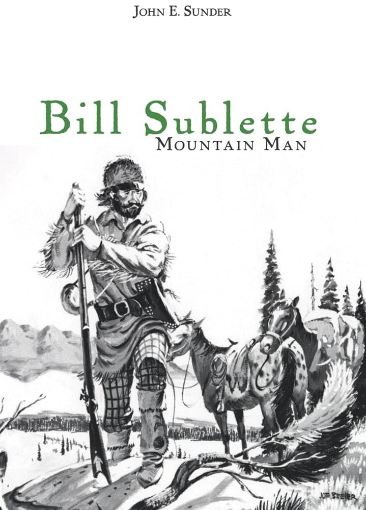 Bill Sublette: Mountain Man,New