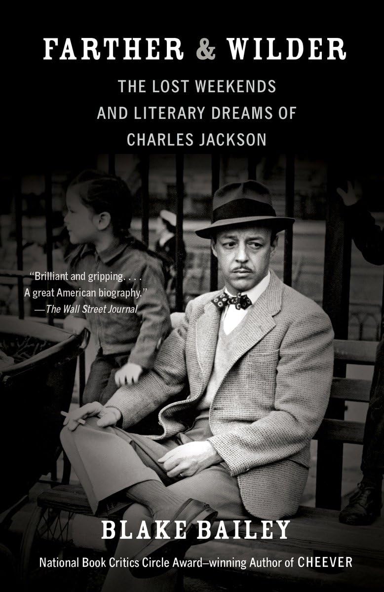 Farther and Wilder: The Lost Weekends and Literary Dreams of Charles Jackson,Used