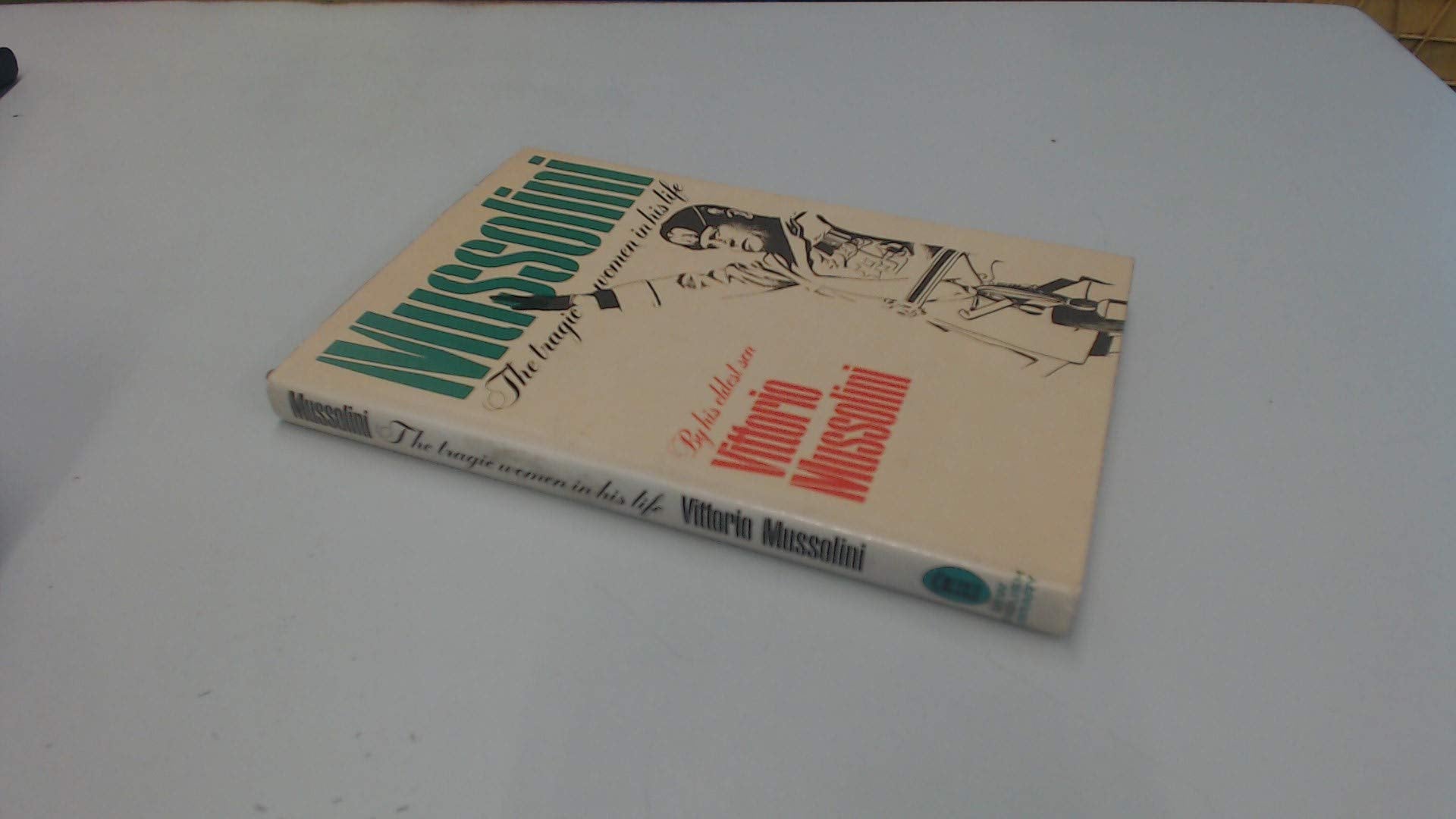 Mussolini: The Tragic Women in His Life