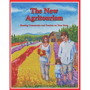 The New Agritourism: Hosting Community and Tourists on Your Farm,Used
