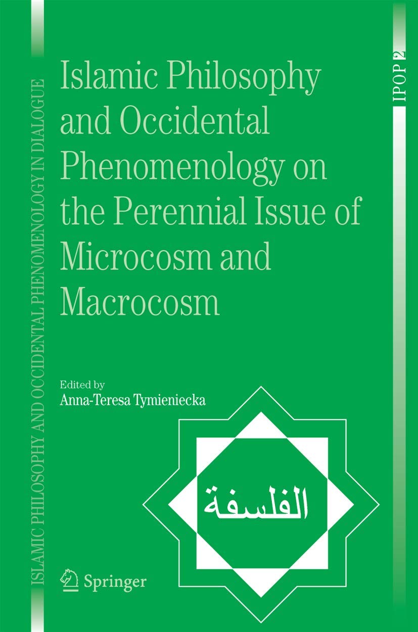 Islamic Philosophy and Occidental Phenomenology on the Perennial Issue of Microcosm and Macrocosm (Islamic Philosophy and Occide,Used