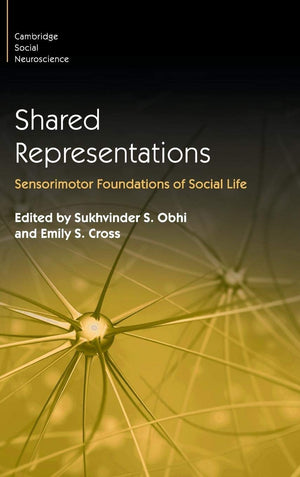 Shared Representations: Sensorimotor Foundations of Social Life (Cambridge Social Neuroscience),Used