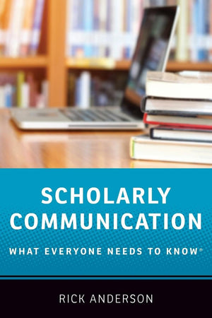 Scholarly Communication: What Everyone Needs to Know,Used