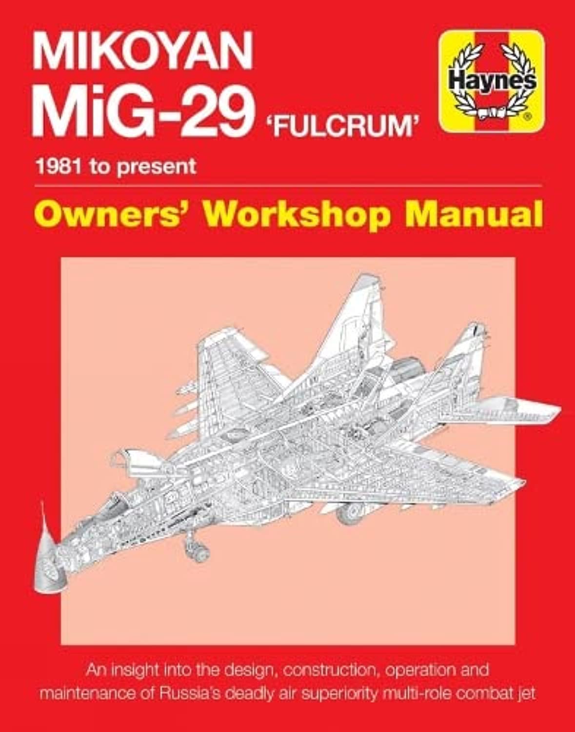 Mikoyan Mig29 'Fulcrum' Manual: 1981 To Present (Owners' Workshop Manual)