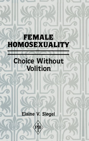 Female Homosexuality: Choice Without Volition (Psychoanalytic Inquiry Book Series),Used