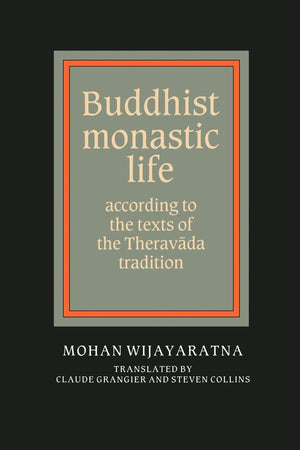 Buddhist Monastic Life: According To The Texts Of The Theravada Tradition,New