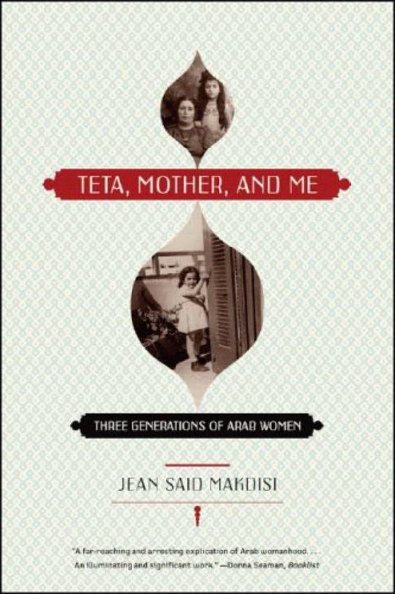 Teta, Mother, And Me: Three Generations Of Arab Women