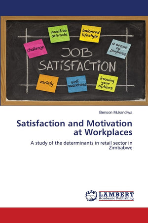 Satisfaction and Motivation at Workplaces: A study of the determinants in retail sector in Zimbabwe,Used