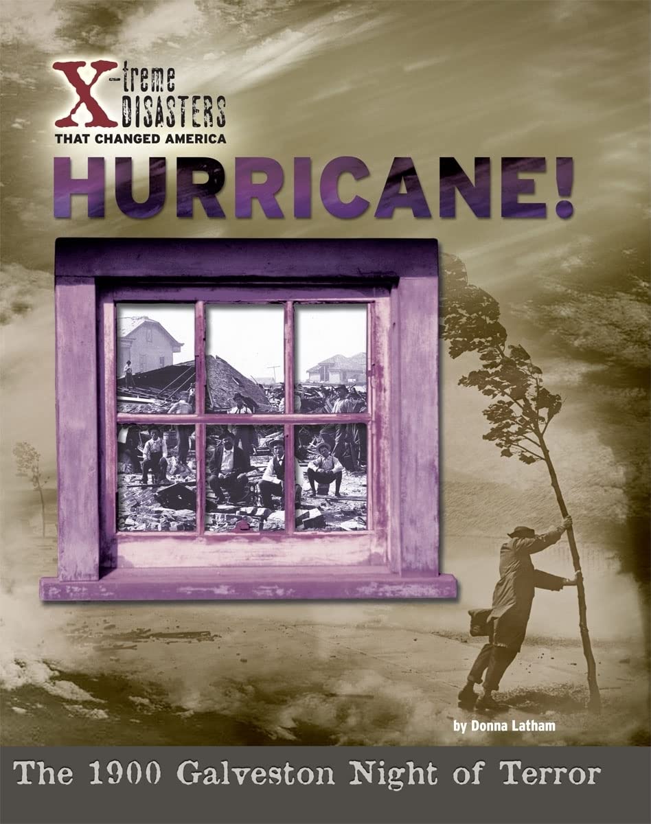 Hurricane! The 1900 Galveston Night of Terror (XTreme Disasters That Changed America),Used