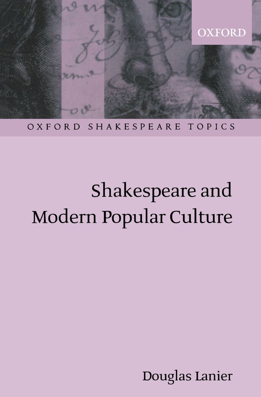Shakespeare And Modern Popular Culture (Oxford Shakespeare Topics)