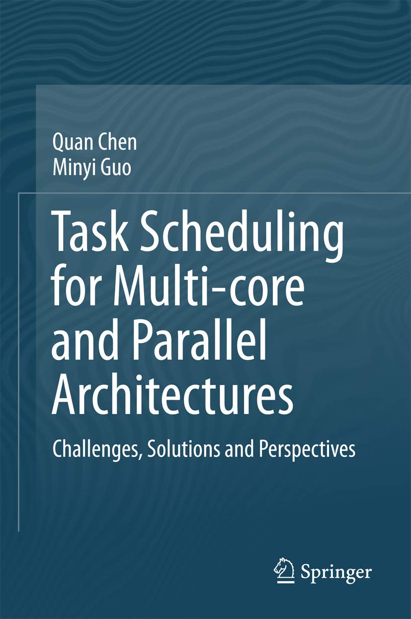 Task Scheduling for Multicore and Parallel Architectures: Challenges, Solutions and Perspectives,Used
