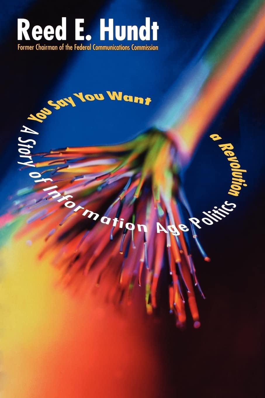 You Say You Want A Revolution: A Story Of Information Age Politics