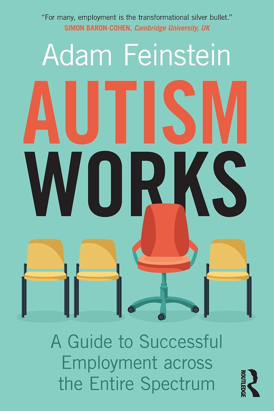 Autism Works: A Guide To Successful Employment Across The Entire Spectrum,New