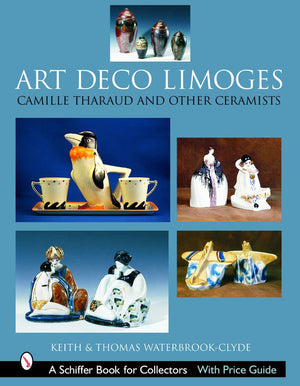Art Deco Limoges: Camille Tharaud And Other Ceramists (Schiffer Book For Collectors),New