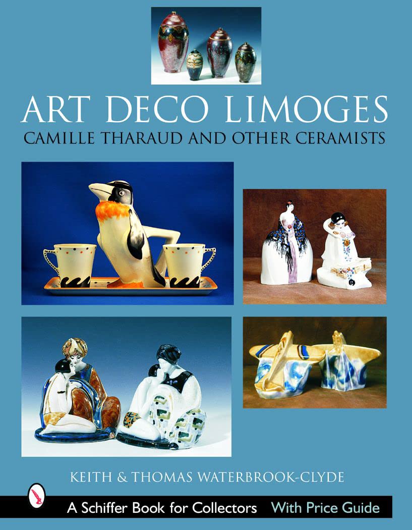 Art Deco Limoges: Camille Tharaud And Other Ceramists (Schiffer Book For Collectors),New
