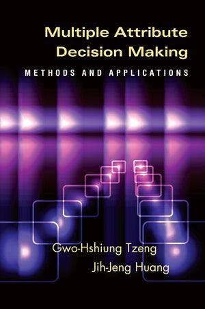 Multiple Attribute Decision Making: Methods And Applications