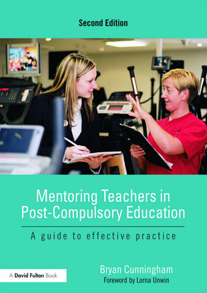 Mentoring Teachers In Postcompulsory Education: A Guide To Effective Practice
