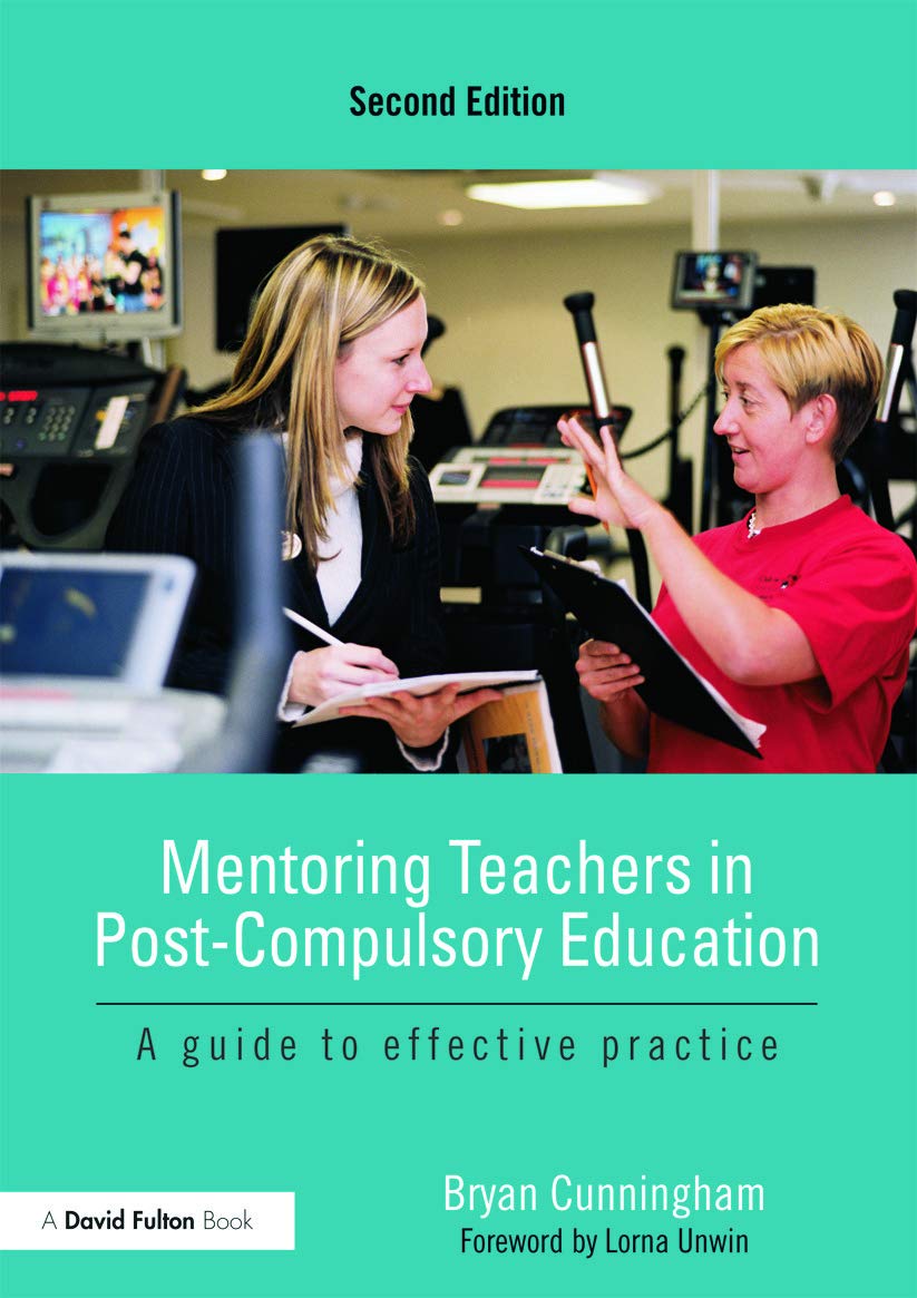 Mentoring Teachers In Postcompulsory Education: A Guide To Effective Practice