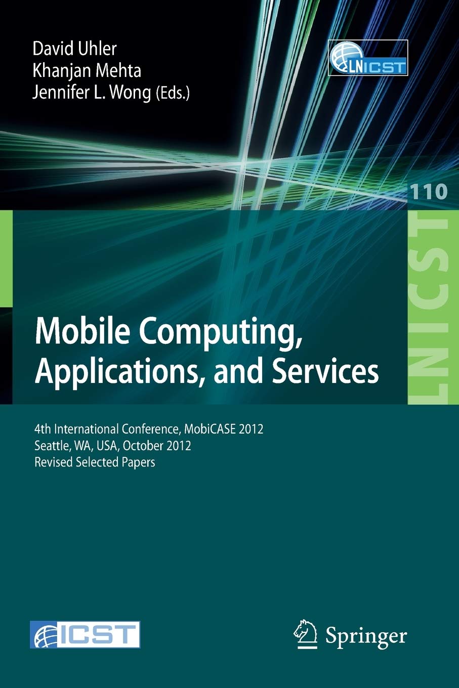 Mobile Computing, Applications, and Services: Fourth International Conference, MobiCASE 2012, Seattle, WA, USA, October 2012. Re,Used