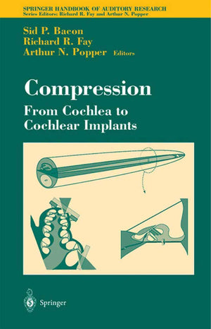 Compression: From Cochlea to Cochlear Implants (Springer Handbook of Auditory Research, 17),Used