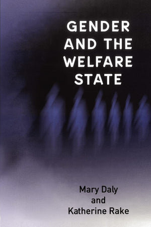 Gender and the Welfare State: Care, Work and Welfare in Europe and the USA,Used