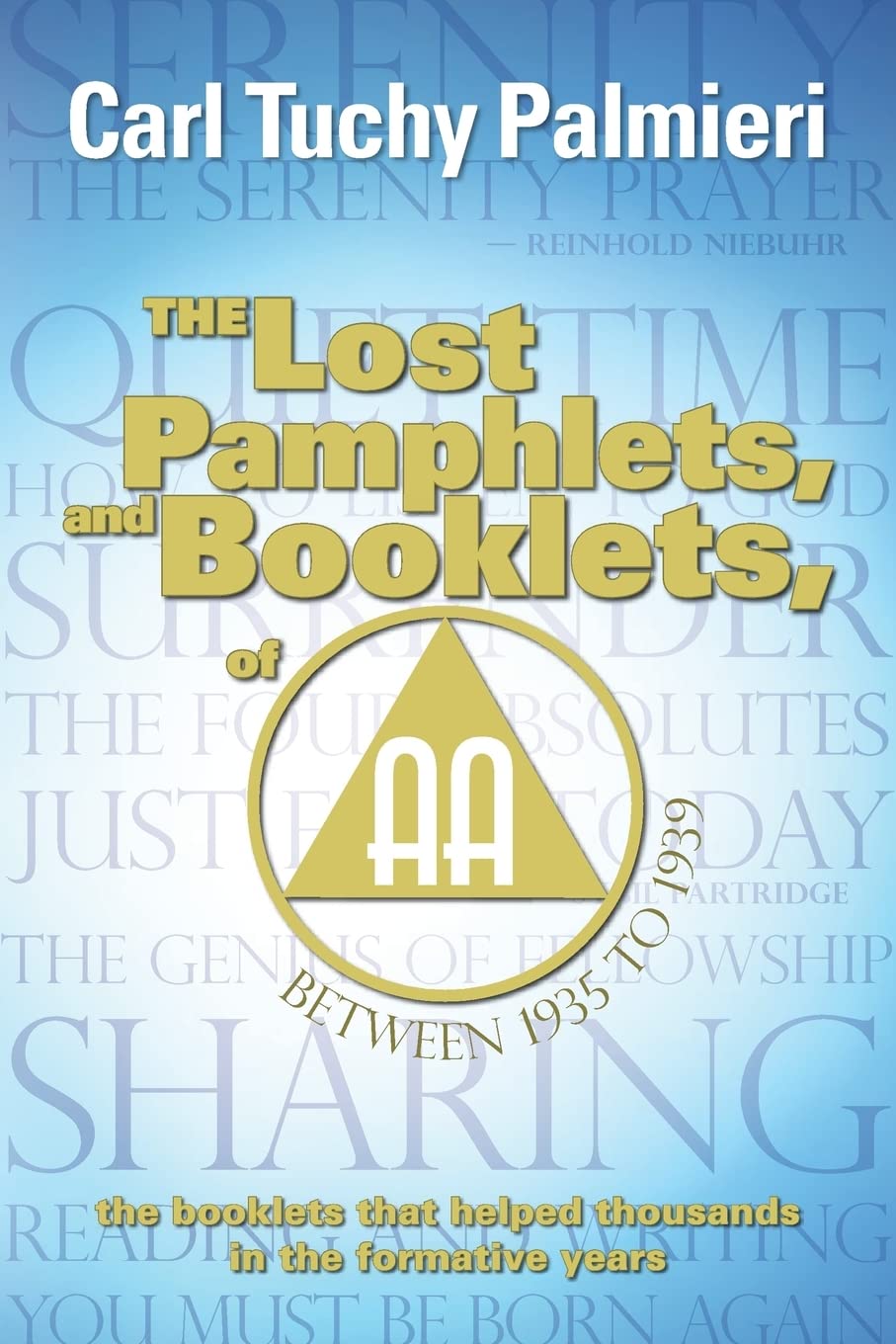 The Lost Pamphlets, and booklets, of A.A. between 1935 to 1939: the booklets that helped thousands in the formative years (The l,Used