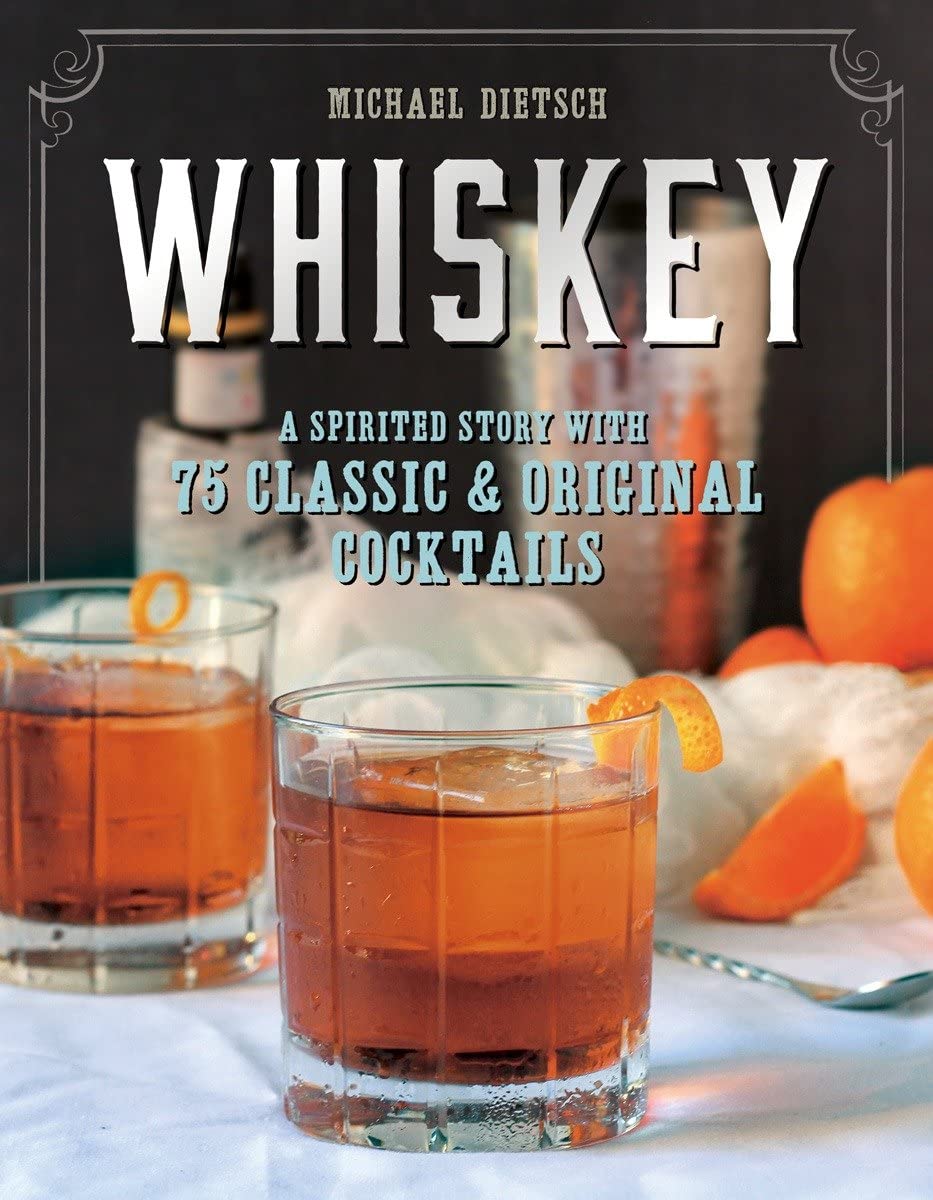 Whiskey: A Spirited Story With 75 Classic And Original Cocktails,Used