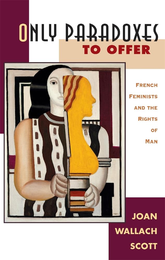 Only Paradoxes To Offer: French Feminists And The Rights Of Man,Used