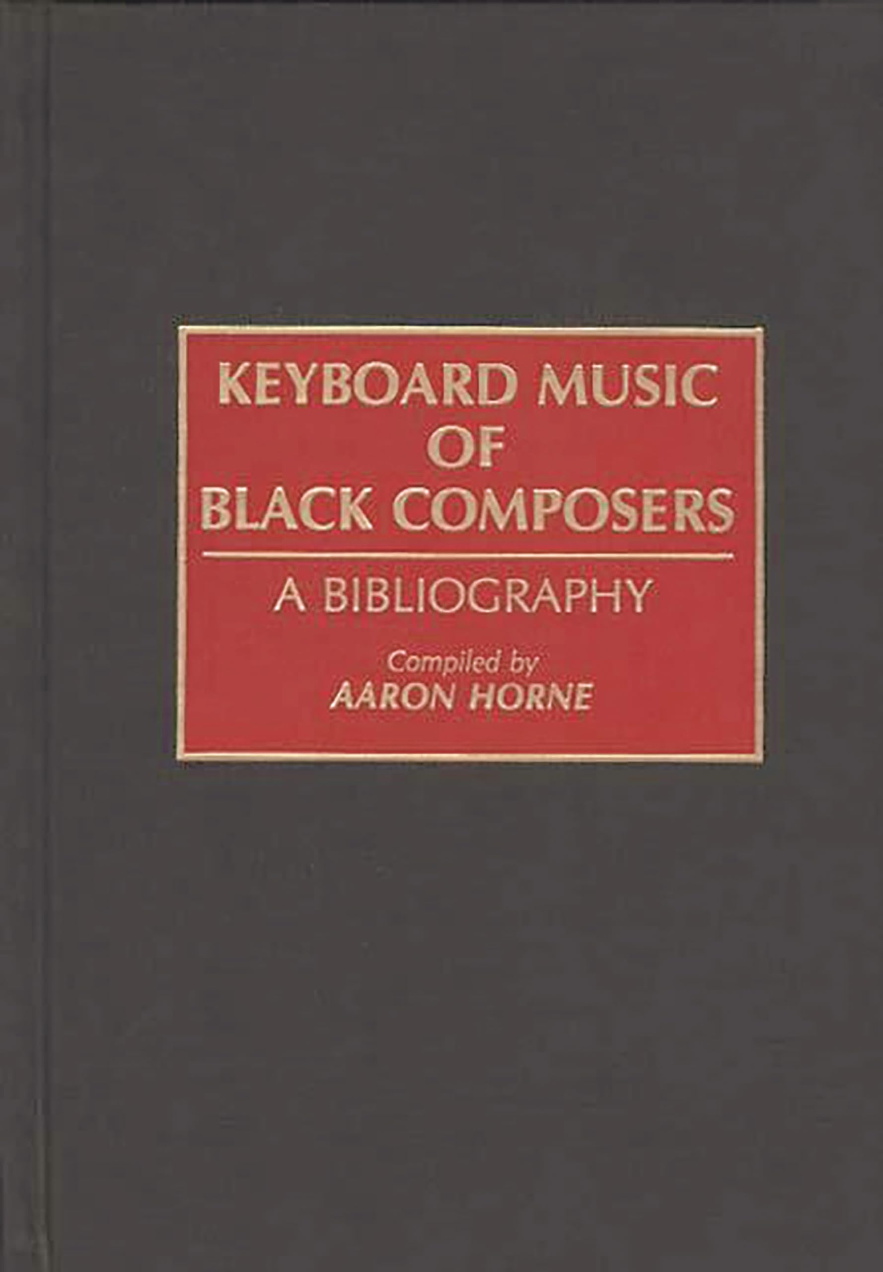 Keyboard Music of Black Composers: A Bibliography (Music Reference Collection),Used